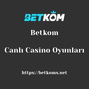 Betkom Canlı Casino Oyunları