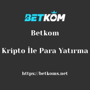 Betkom Kripto İle Para Yatırma