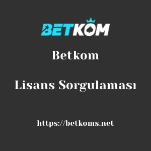 Betkom Lisans Sorgulaması