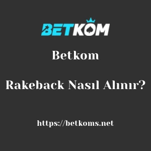 Betkom Rakeback Nasıl Alınır?
