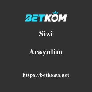 Betkom Sizi Arayalım